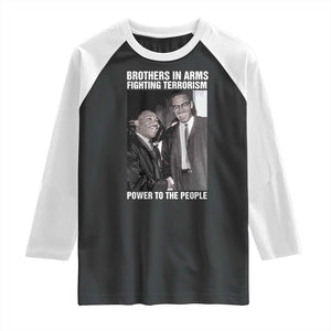 Martin Luther King And Malcolm X Raglan Shirt Brothers In Arms Fighting Terrorism Power To The People TS11 Black White Print Your Wear