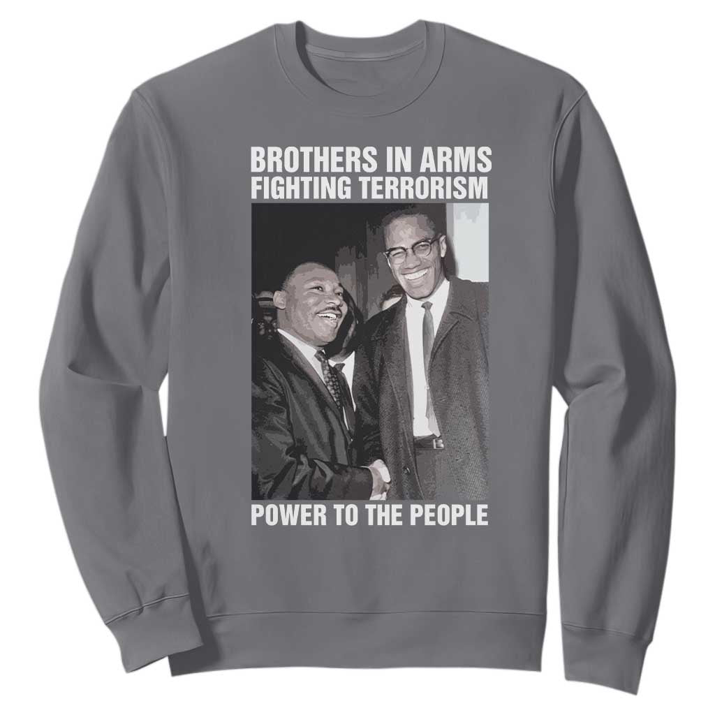 Martin Luther King And Malcolm X Sweatshirt Brothers In Arms Fighting Terrorism Power To The People TS11 Charcoal Print Your Wear