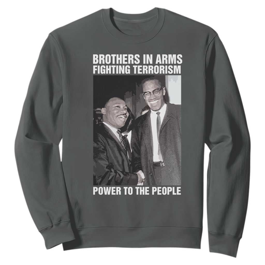 Martin Luther King And Malcolm X Sweatshirt Brothers In Arms Fighting Terrorism Power To The People TS11 Dark Heather Print Your Wear