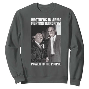 Martin Luther King And Malcolm X Sweatshirt Brothers In Arms Fighting Terrorism Power To The People TS11 Dark Heather Print Your Wear