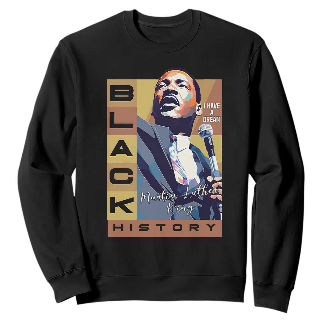 I Have A Dream Martin Luther King MLK Quote Sweatshirt Black History Month TS11 Black Print Your Wear