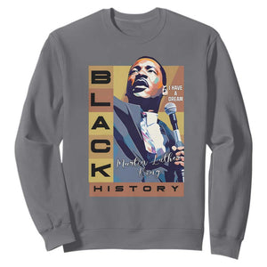 I Have A Dream Martin Luther King MLK Quote Sweatshirt Black History Month TS11 Charcoal Print Your Wear