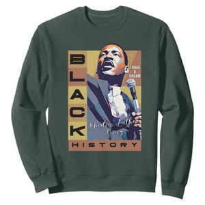 I Have A Dream Martin Luther King MLK Quote Sweatshirt Black History Month TS11 Dark Forest Green Print Your Wear