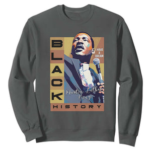 I Have A Dream Martin Luther King MLK Quote Sweatshirt Black History Month TS11 Dark Heather Print Your Wear