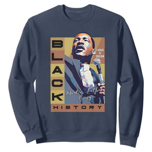 I Have A Dream Martin Luther King MLK Quote Sweatshirt Black History Month TS11 Navy Print Your Wear