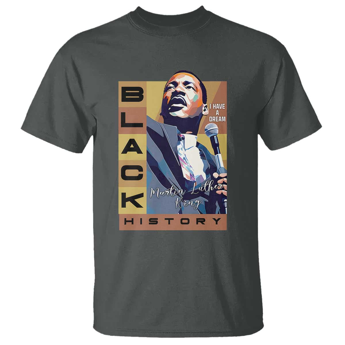 I Have A Dream Martin Luther King MLK Quote T Shirt Black History Month TS11 Dark Heather Print Your Wear