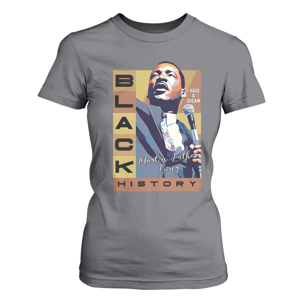 I Have A Dream Martin Luther King MLK Quote T Shirt For Women Black History Month TS11 Charcoal Print Your Wear