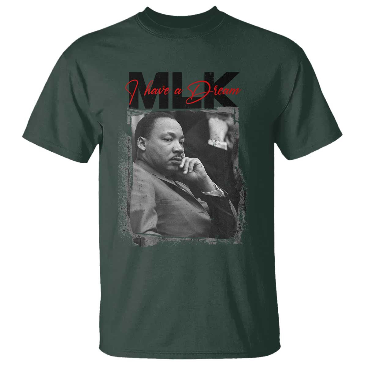 MLK I Have A Dream T Shirt Dr Martin Luther King Jr Black History Month TS11 Dark Forest Green Print Your Wear