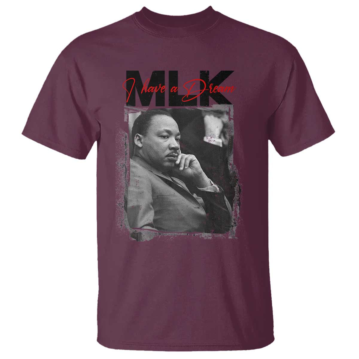 MLK I Have A Dream T Shirt Dr Martin Luther King Jr Black History Month TS11 Maroon Print Your Wear