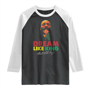Dream Like King Martin Luther King Raglan Shirt MLK Black History Month TS11 Black White Print Your Wear