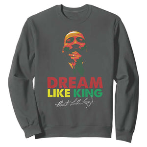 Dream Like King Martin Luther King Sweatshirt MLK Black History Month TS11 Dark Heather Print Your Wear