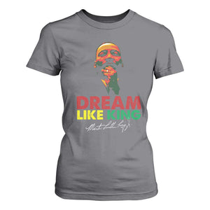 Dream Like King Martin Luther King T Shirt For Women MLK Black History Month TS11 Charcoal Print Your Wear