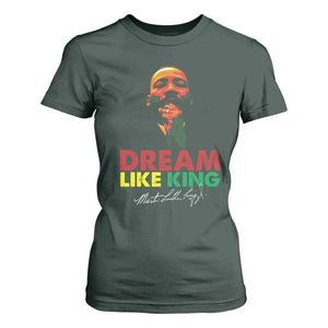 Dream Like King Martin Luther King T Shirt For Women MLK Black History Month TS11 Dark Forest Green Print Your Wear