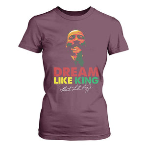 Dream Like King Martin Luther King T Shirt For Women MLK Black History Month TS11 Maroon Print Your Wear