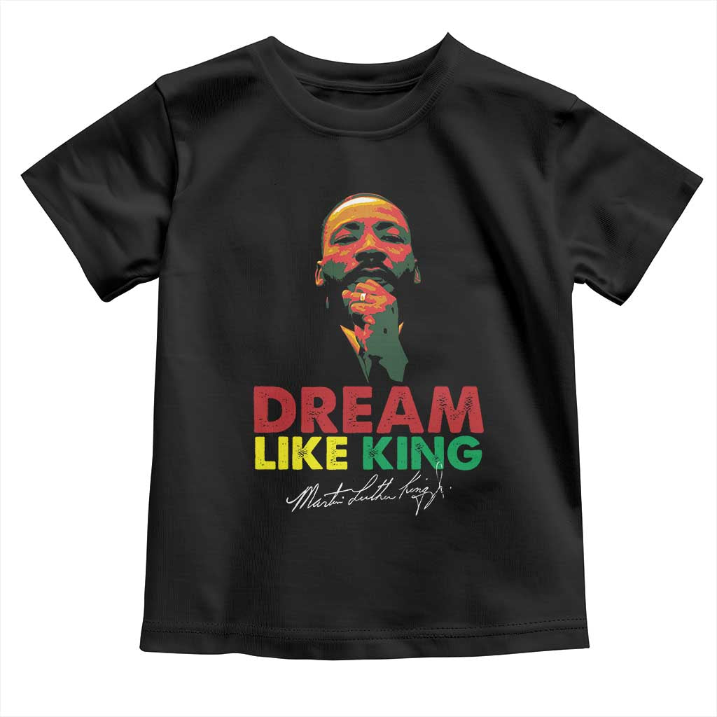 Dream Like King Martin Luther King Toddler T Shirt MLK Black History Month TS11 Black Print Your Wear