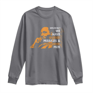 MLK We Have Guided Missiles And Misguided Men Long Sleeve Shirt Martin Luther King Jr Black History Month TS11 Charcoal Print Your Wear