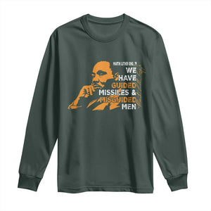 MLK We Have Guided Missiles And Misguided Men Long Sleeve Shirt Martin Luther King Jr Black History Month TS11 Dark Forest Green Print Your Wear