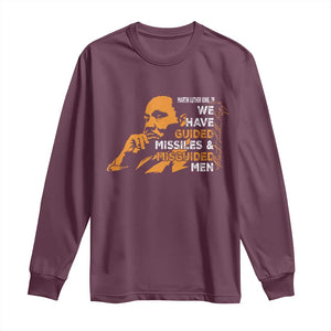 MLK We Have Guided Missiles And Misguided Men Long Sleeve Shirt Martin Luther King Jr Black History Month TS11 Maroon Print Your Wear
