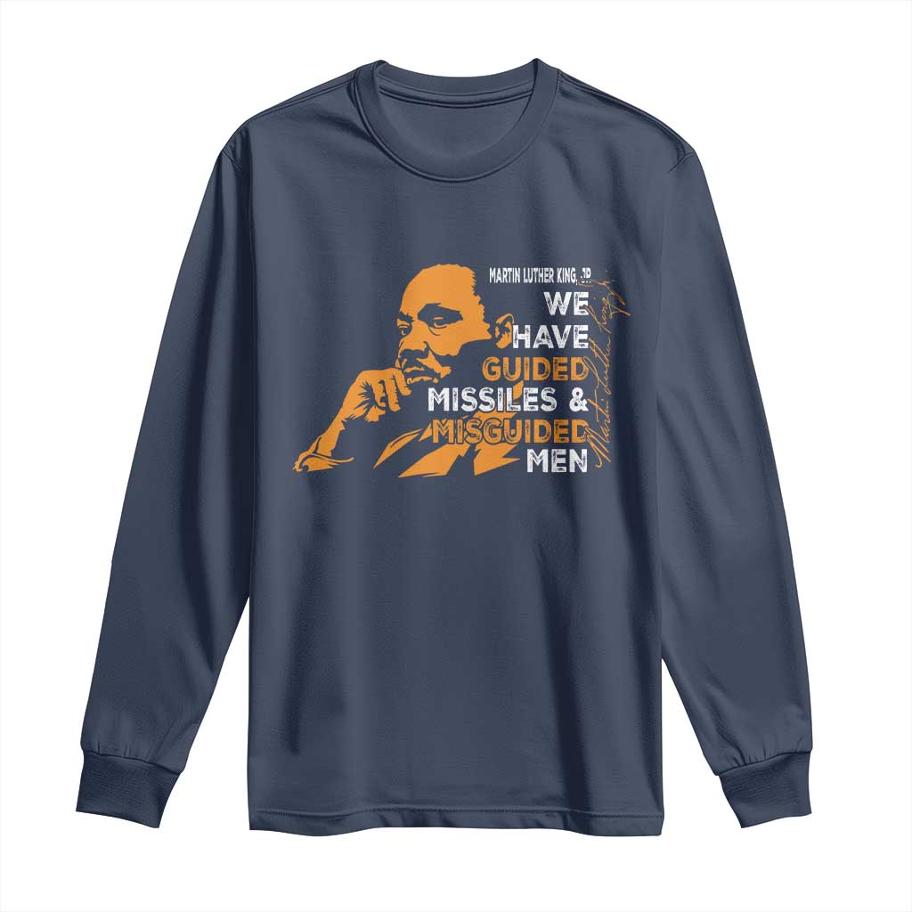 MLK We Have Guided Missiles And Misguided Men Long Sleeve Shirt Martin Luther King Jr Black History Month TS11 Navy Print Your Wear