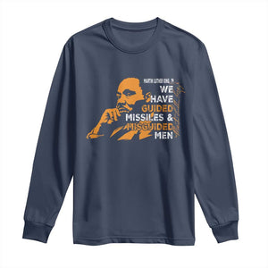 MLK We Have Guided Missiles And Misguided Men Long Sleeve Shirt Martin Luther King Jr Black History Month TS11 Navy Print Your Wear