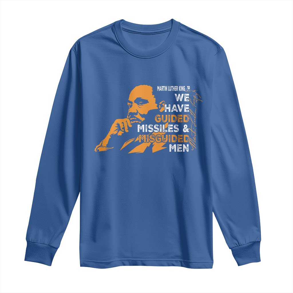 MLK We Have Guided Missiles And Misguided Men Long Sleeve Shirt Martin Luther King Jr Black History Month TS11 Royal Blue Print Your Wear
