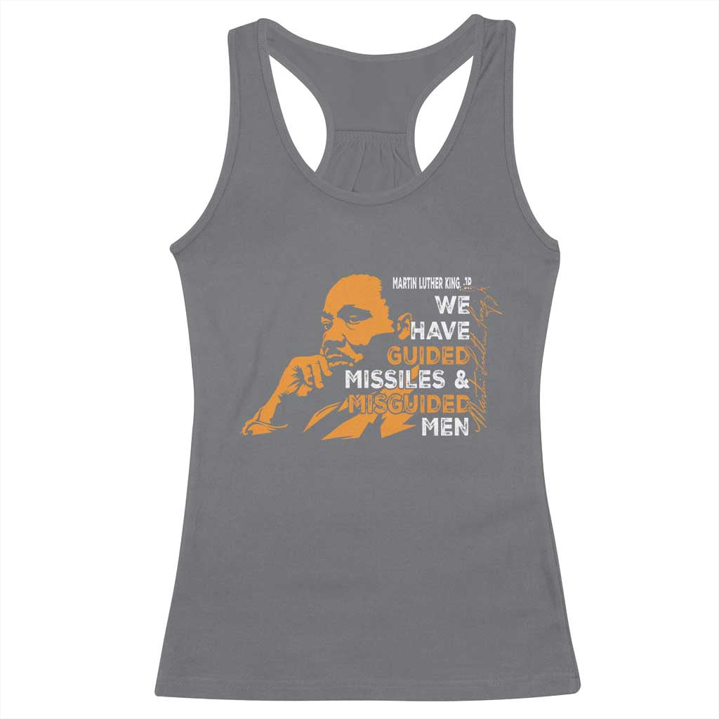 MLK We Have Guided Missiles And Misguided Men Racerback Tank Top Martin Luther King Jr Black History Month TS11 Charcoal Print Your Wear