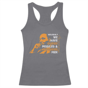MLK We Have Guided Missiles And Misguided Men Racerback Tank Top Martin Luther King Jr Black History Month TS11 Charcoal Print Your Wear