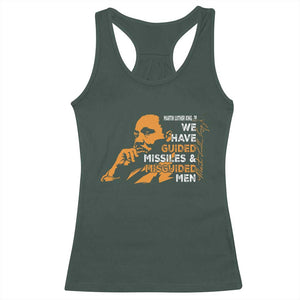 MLK We Have Guided Missiles And Misguided Men Racerback Tank Top Martin Luther King Jr Black History Month TS11 Dark Forest Green Print Your Wear