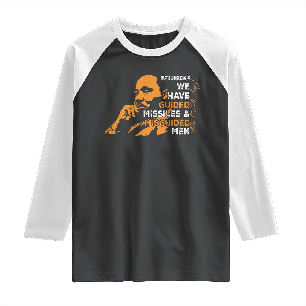 MLK We Have Guided Missiles And Misguided Men Raglan Shirt Martin Luther King Jr Black History Month TS11 Black White Print Your Wear