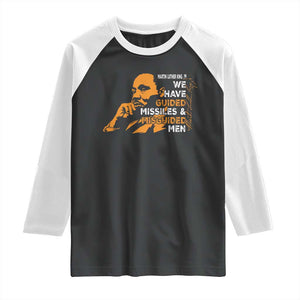 MLK We Have Guided Missiles And Misguided Men Raglan Shirt Martin Luther King Jr Black History Month TS11 Black White Print Your Wear
