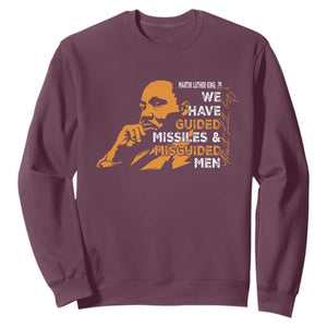 MLK We Have Guided Missiles And Misguided Men Sweatshirt Martin Luther King Jr Black History Month TS11 Maroon Print Your Wear