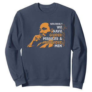 MLK We Have Guided Missiles And Misguided Men Sweatshirt Martin Luther King Jr Black History Month TS11 Navy Print Your Wear