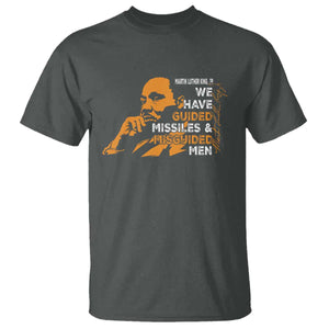 MLK We Have Guided Missiles And Misguided Men T Shirt Martin Luther King Jr Black History Month TS11 Dark Heather Print Your Wear