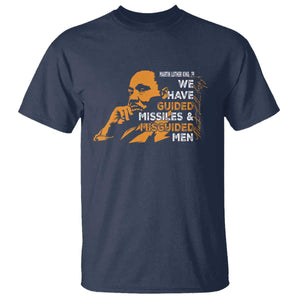 MLK We Have Guided Missiles And Misguided Men T Shirt Martin Luther King Jr Black History Month TS11 Navy Print Your Wear