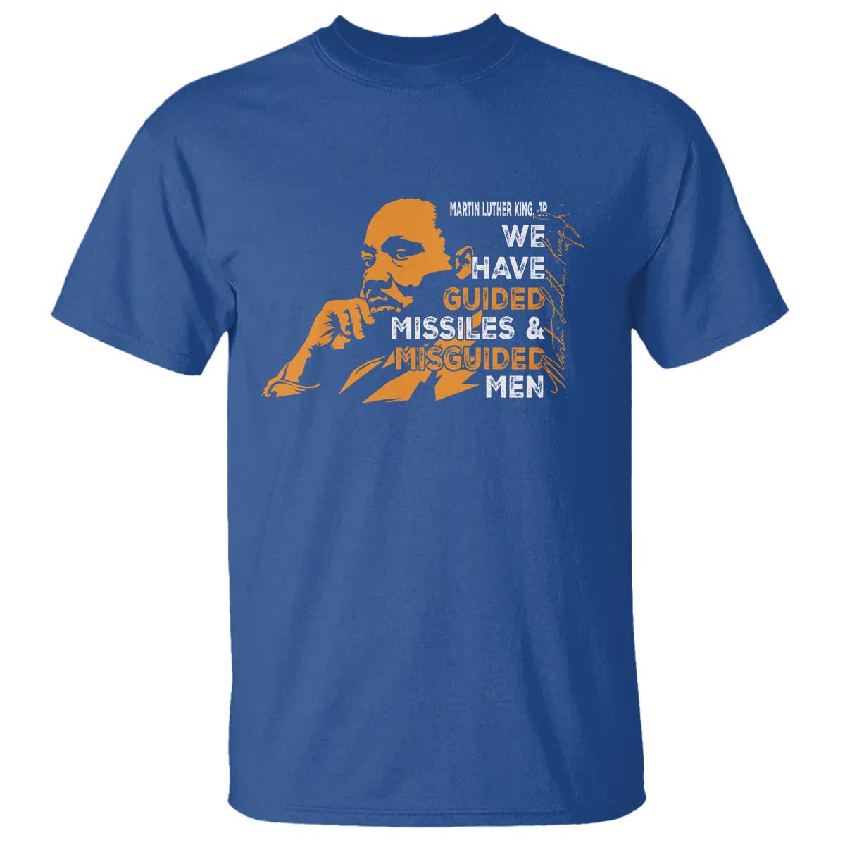 MLK We Have Guided Missiles And Misguided Men T Shirt Martin Luther King Jr Black History Month TS11 Royal Blue Print Your Wear