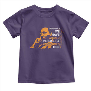 MLK We Have Guided Missiles And Misguided Men Toddler T Shirt Martin Luther King Jr Black History Month TS11 Purple Print Your Wear