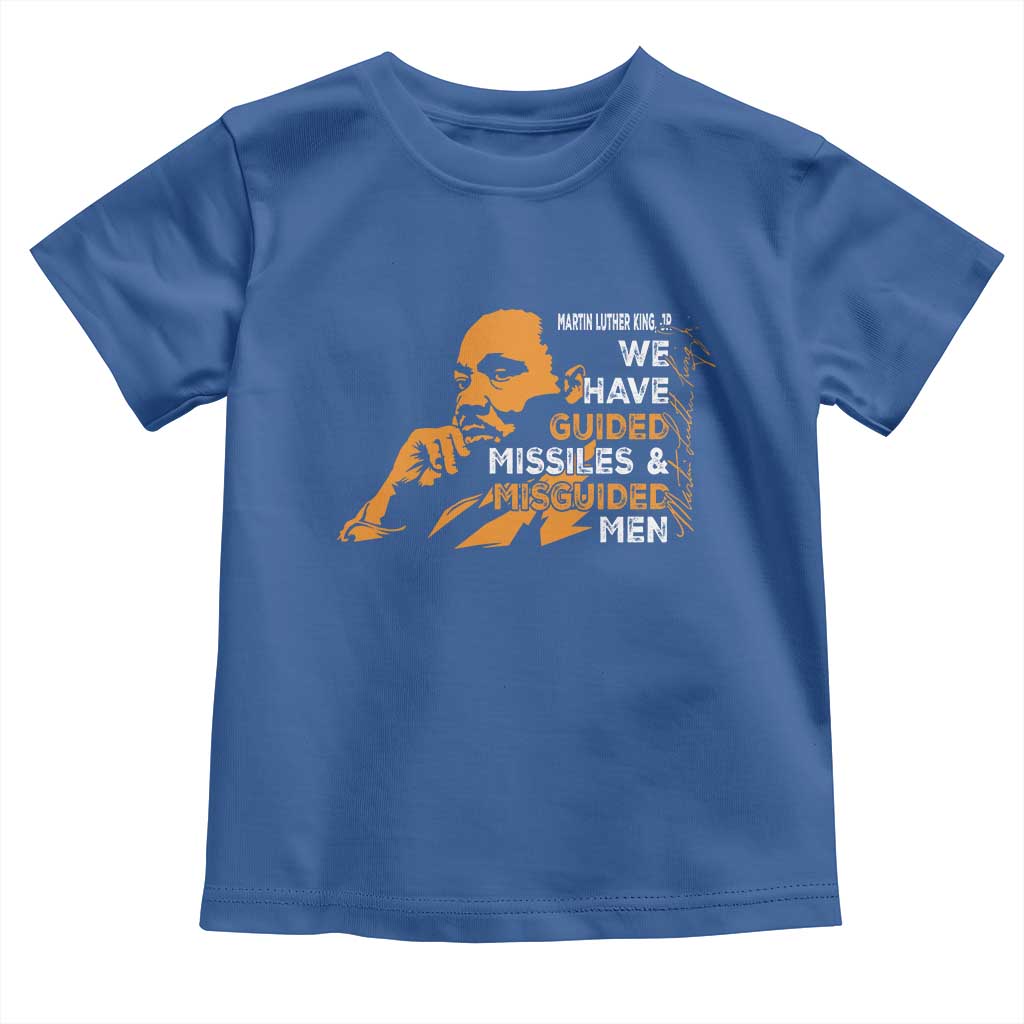 MLK We Have Guided Missiles And Misguided Men Toddler T Shirt Martin Luther King Jr Black History Month TS11 Royal Blue Print Your Wear