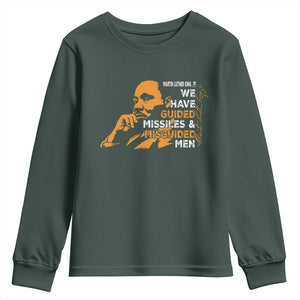 MLK We Have Guided Missiles And Misguided Men Youth Sweatshirt Martin Luther King Jr Black History Month TS11 Dark Forest Green Print Your Wear