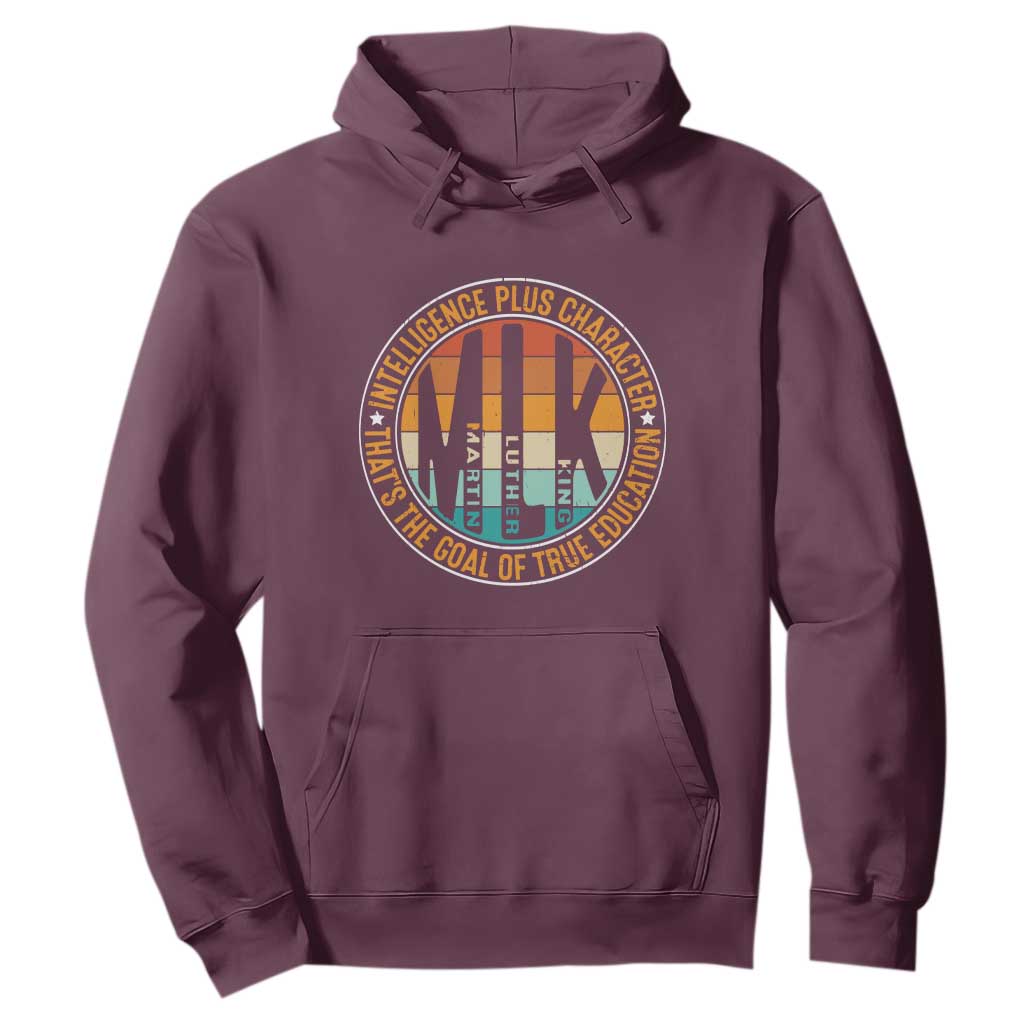 MLK Intelligence Plus Character That's The Goal Of True Education Hoodie Martin Luther King TS11 Maroon Print Your Wear