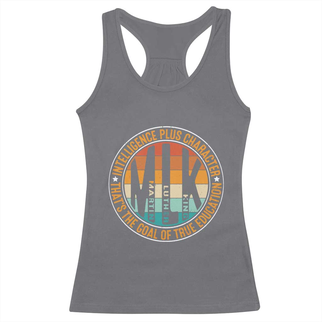 MLK Intelligence Plus Character That's The Goal Of True Education Racerback Tank Top Martin Luther King TS11 Charcoal Print Your Wear