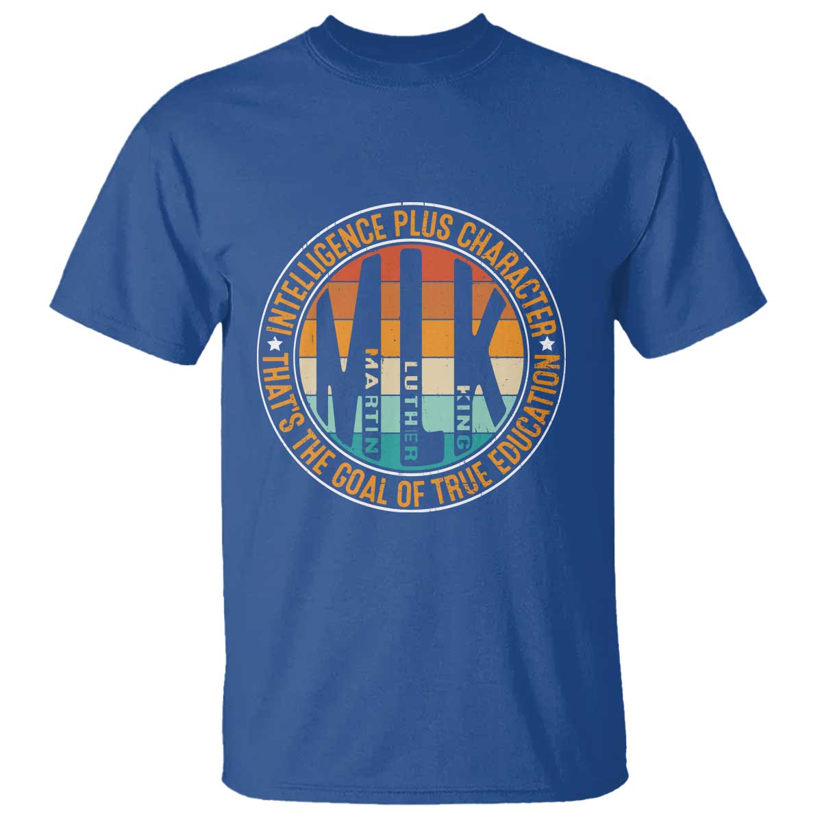 MLK Intelligence Plus Character That's The Goal Of True Education T Shirt Martin Luther King TS11 Royal Blue Print Your Wear
