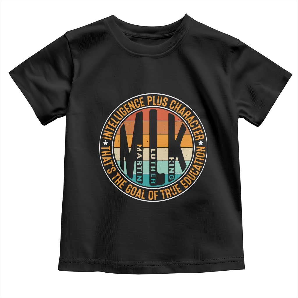 MLK Intelligence Plus Character That's The Goal Of True Education Toddler T Shirt Martin Luther King TS11 Black Print Your Wear