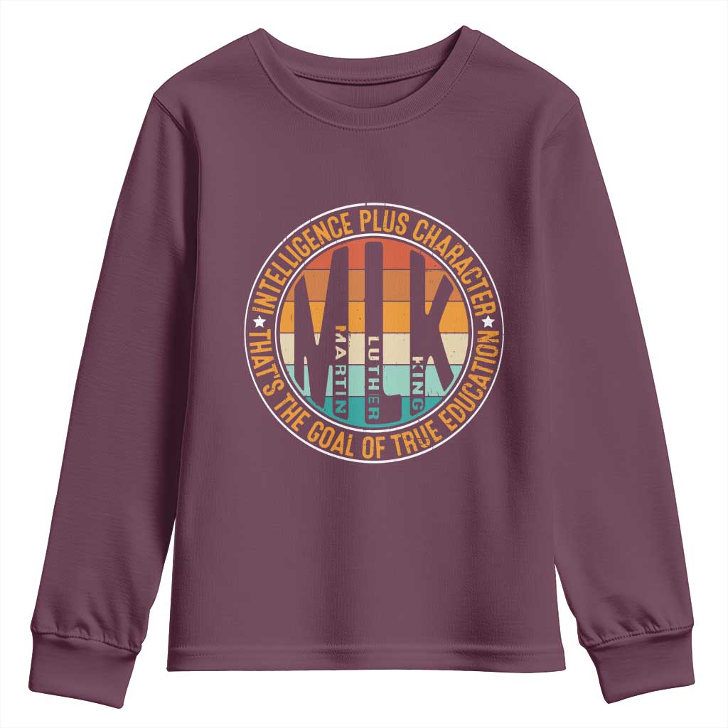MLK Intelligence Plus Character That's The Goal Of True Education Youth Sweatshirt Martin Luther King TS11 Maroon Print Your Wear