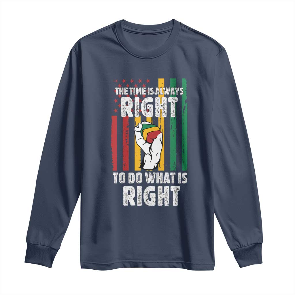 Martin Luther King Quote Long Sleeve Shirt The Time Is Always Right To Do What Is Right Hand Fist TS11 Navy Print Your Wear