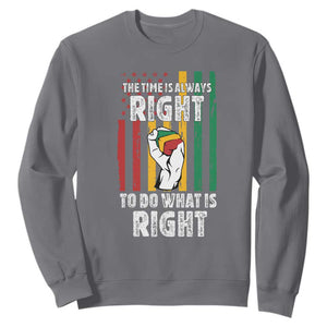 Martin Luther King Quote Sweatshirt The Time Is Always Right To Do What Is Right Hand Fist TS11 Charcoal Print Your Wear