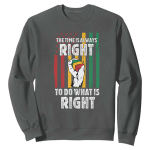 Martin Luther King Quote Sweatshirt The Time Is Always Right To Do What Is Right Hand Fist TS11 Dark Heather Print Your Wear