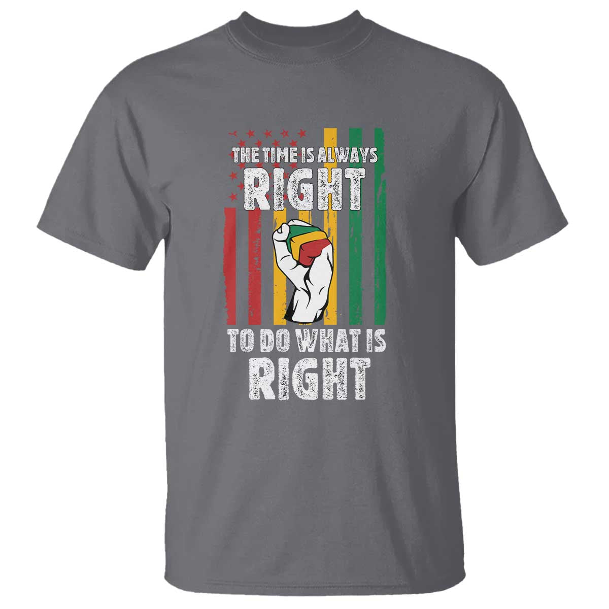 Martin Luther King Quote T Shirt The Time Is Always Right To Do What Is Right Hand Fist TS11 Charcoal Print Your Wear
