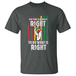 Martin Luther King Quote T Shirt The Time Is Always Right To Do What Is Right Hand Fist TS11 Dark Heather Print Your Wear