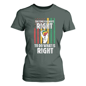 Martin Luther King Quote T Shirt For Women The Time Is Always Right To Do What Is Right Hand Fist TS11 Dark Forest Green Print Your Wear