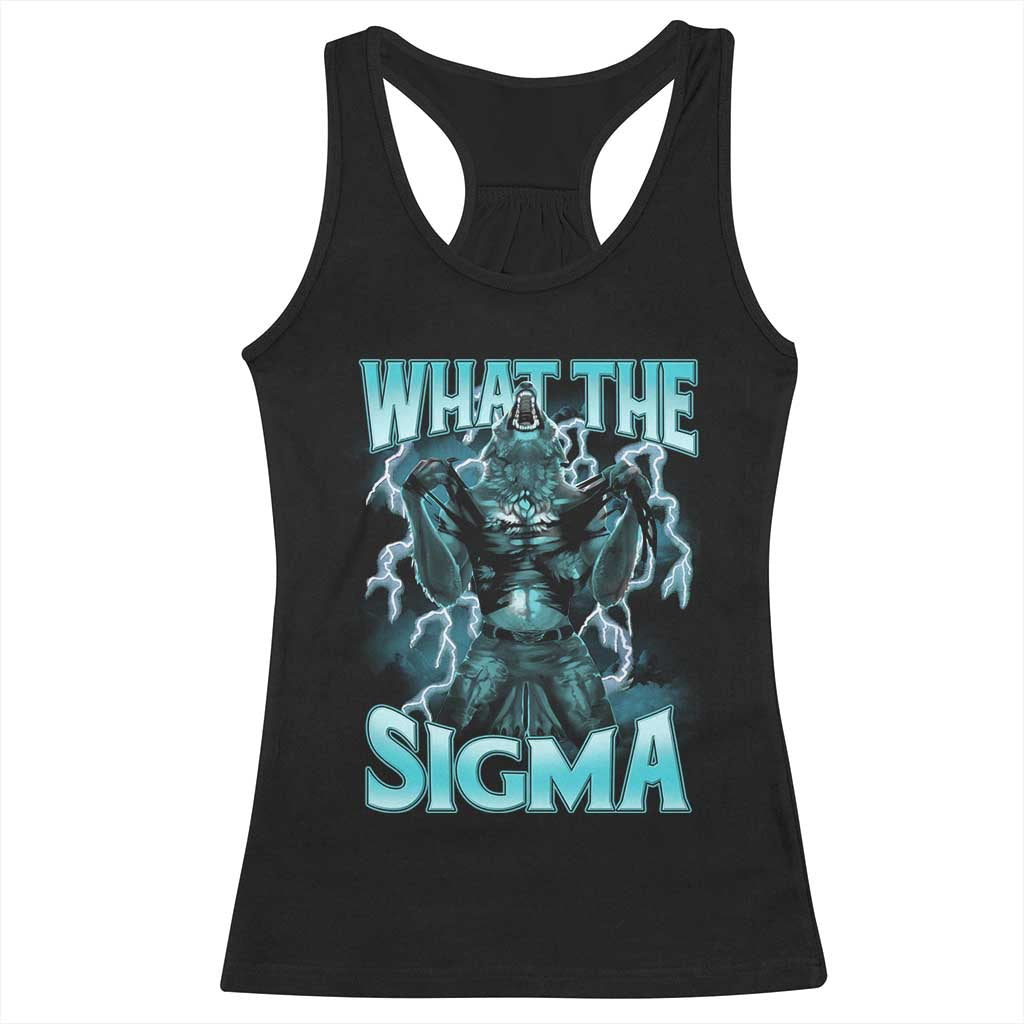 Funny What The Sigma Racerback Tank Top Alpha Wolf Oddly Specific Thunder Meme TS11 Black Print Your Wear